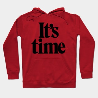 It's Time Hoodie